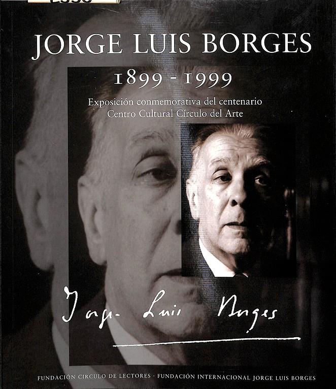 JORGE LUIS BORGES 1899- 1999