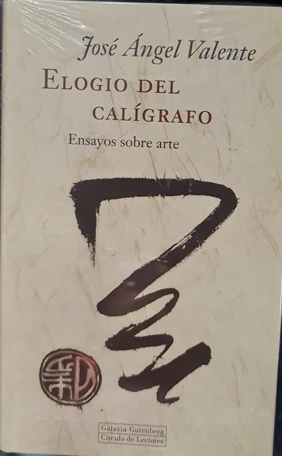 ELOGIO DEL CALÍGRAFO  ENSAYOS SOBRE ARTE (PRECINTADO) | 9788481094169 | VALENTE, JOSÉ ÁNGEL