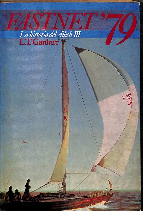 FASTNET ' 79 LA HISTORIA DEL AILISH III | L.T. GARDNER
