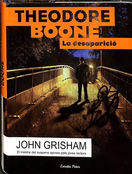THEODORE BOONE. LA DESAPARICIÓ (CATALÁN) | GRISHAM, JOHN