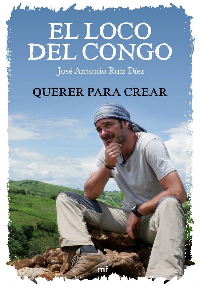 EL LOCO DEL CONGO QUERER PARA CREAR | 9788427046924 | JOSÉ ANTONIO RUIZ & MEDIASET