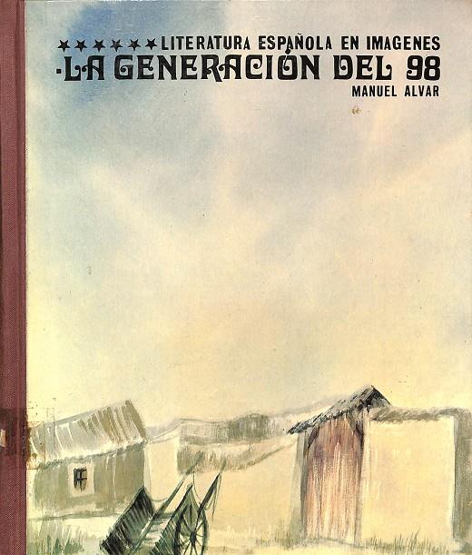 LA GENERACIÓN DEL 98 - LITERATURA ESPAÑOLA EN IMÁGENES Nº 25 | MANUEL ALVAR