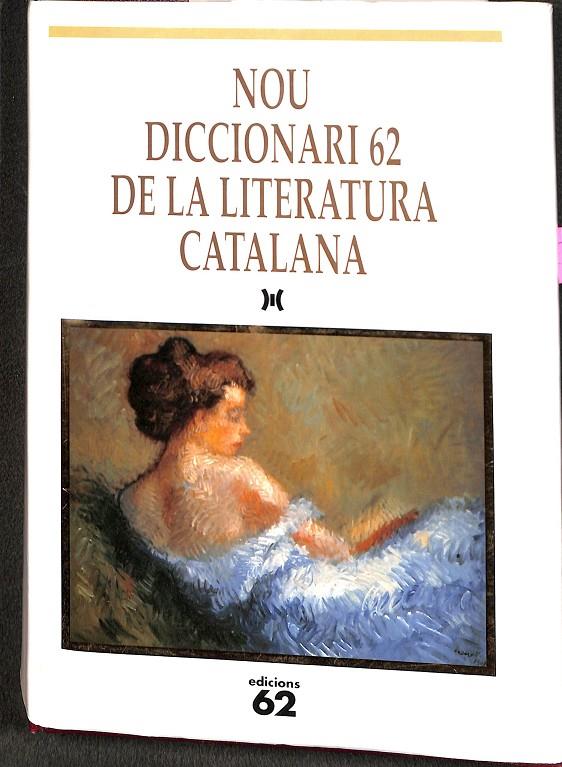 NOU DICCIONARI 62 DE LA LITERATURA CATALANA (CATALÁN) | AUTORS, DIVERSOS