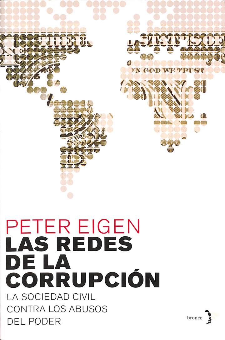 LAS REDES DE LA CORRUPCIÓN: LA SOCIEDAD CIVIL CONTRA LOS ABUSOS DEL PODER | 9788484531531 | PETER EIGEN