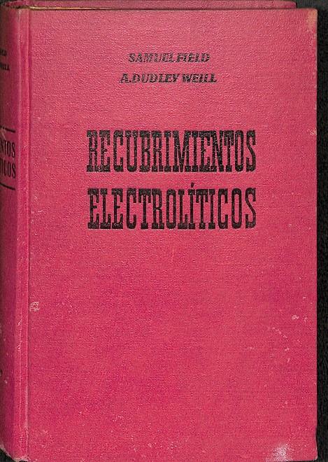 RECUBRIMIENTOS ELECTROLÍTICOS | SAMUEL FIELD / A.DUDLEY WEILL