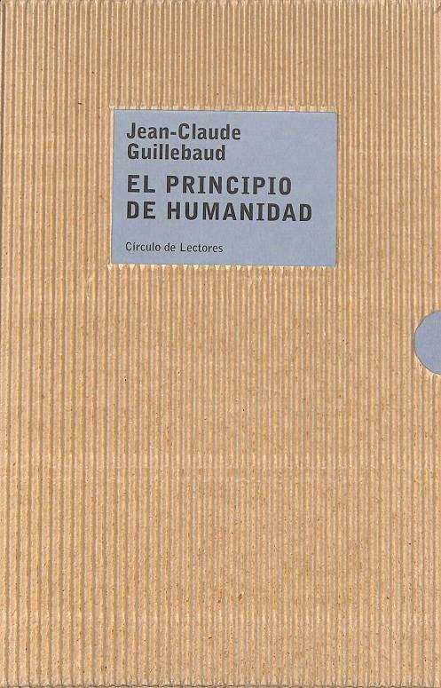 EL PRINCIPIO DE LA HUMANIDAD - PRECINTADO | 9788422694380 | JEAN -CLAUDE GUILLEBAUD