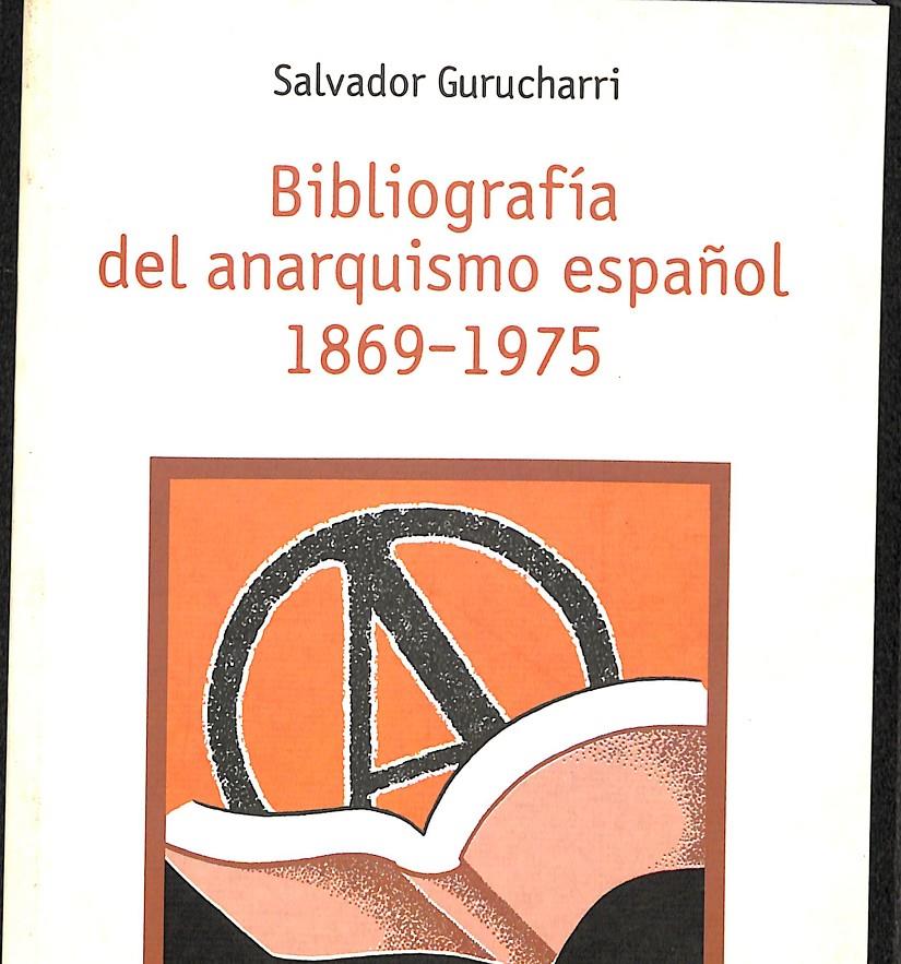 BIBLIOGRAFÍA DEL ANARQUISMO ESPAÑOL 1869 - 1975 | 9788486685331 | SALVADOR GURUCHARRI