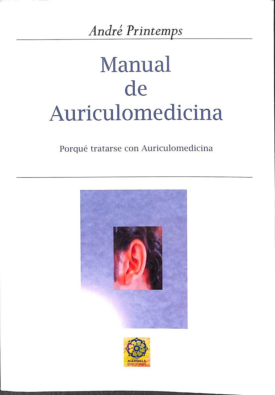 MANUAL DE AURICULOMEDICINA. PORQUE TRATARSE CON AURICULOMEDICINA | ANDRE PRINTEMPS