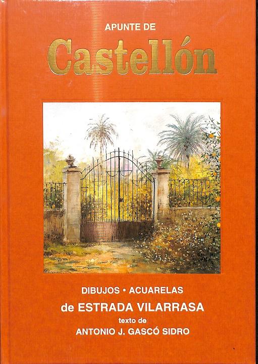 APUNTE DE CASTELLÓN DIBUJOS, ACUARELAS ESTRADA VILARRASA (PRECINTADO) | ANTONIO J.GASCÓ SIDRO