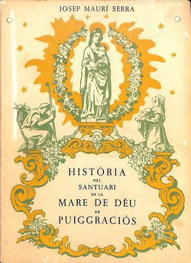 HISTÒRIA DEL SANTUARI DE LA MARE DE DÉU DE PUIGGRACIÓS (CATALÁN) | JOSEP MAURÍ SERRA
