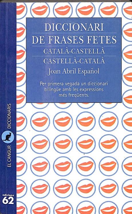 DICCIONARI DE FRASES FETES CATALÀ-CASTELLÀ. CASTELLÀ-CATALÀ (CATALÁN-CASTELLANO) | ABRIL ESPAÑOL, JOAN