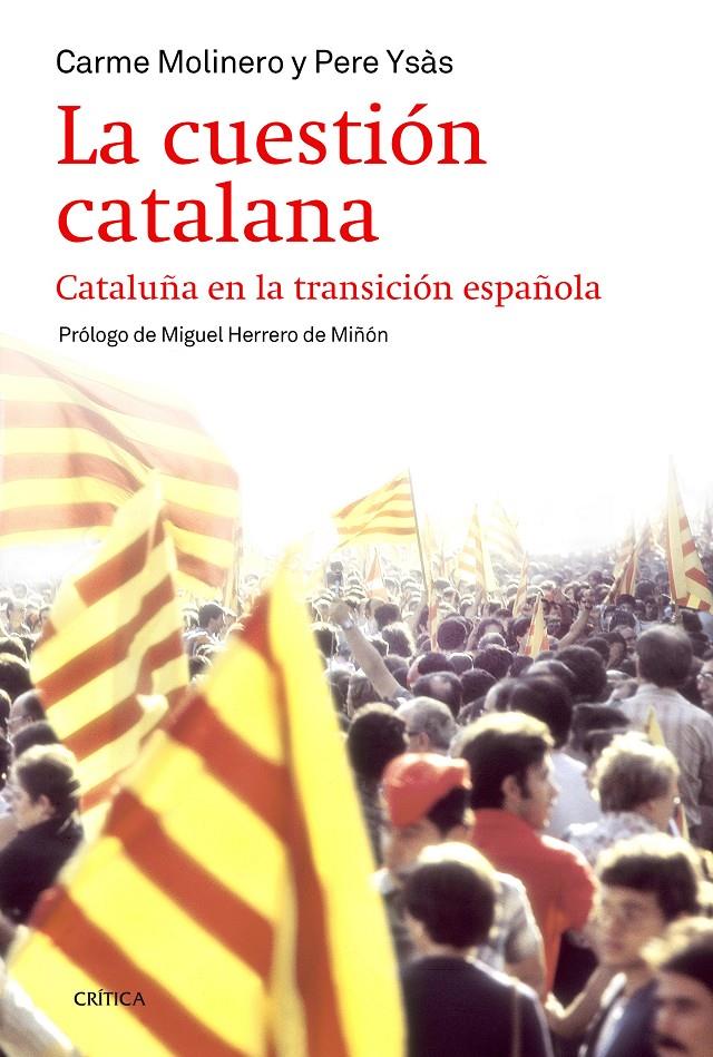 LA CUESTIÓN CATALANA - CATALUÑA EN LA TRANSICIÓN ESPAÑOLA | YSÁS SOLANES, PERE/MOLINERO, CARME