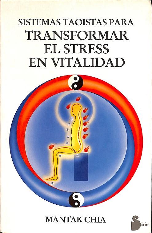 SISTEMAS TAOISTAS PARA TRANSFORMAR EL STRESS EN VITALIDAD | CHIA, MANTAK