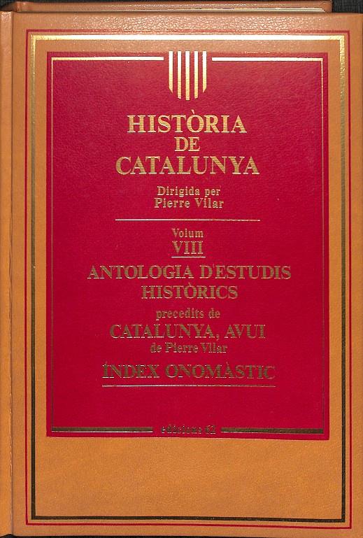 HISTÒRIA DE CATALUNYA ANTOLOGIA D'ESTUDIS HISTÒRICS CATALUNYA, AVUI ÍNDEX ONOMÀSTIC (CATALÁN) | PIERRE VILAR