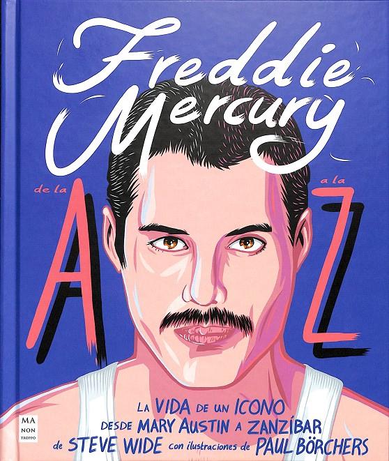 FREDDIE MERCURY DE LA A A LA Z | WIDE, STEVE
