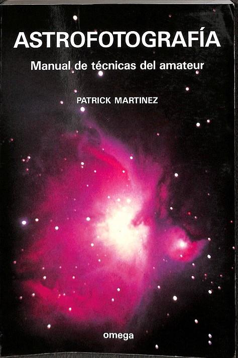 ASTROFOTOGRAFIA -  MANUAL DE TECNICAS DEL AMATEUR | MARTINEZ, PATRICK