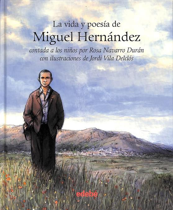 LA VIDA Y LA POESÍA DE MIGUEL HERNÁNDEZ CONTADA A LOS NIÑOS | 9788423696130 | NAVARRO DURÁN, ROSA