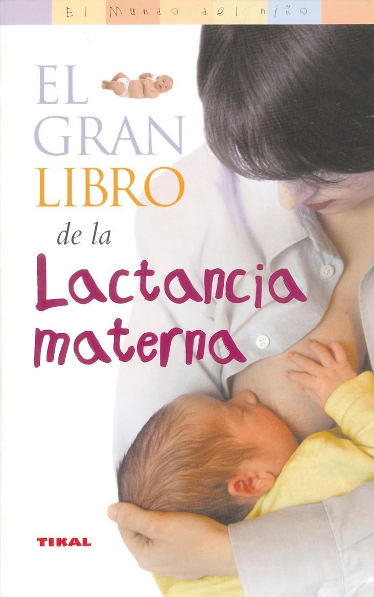 EL GRAN LIBRO DE LA LACTANCIA MATERNA | FREDREGILL, SUZANNE/FREDREGILL, RAY