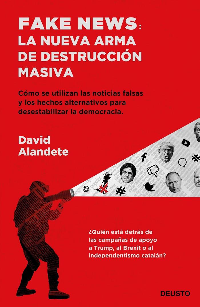 FAKE NEWS LA NUEVA ARMA DE DESTRUCCIÓN MASIVA | 9788423430192 | ALANDETE, DAVID