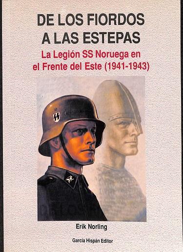 DE LOS FIORDOS A LAS ESTEPAS. LA LEGIÓN SS NORUEGA EN EL FRENTE DEL ESTE (1941- 1953) | ERICK NORLING