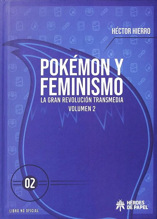 POKÉMON Y FEMINISMO. LA GRAN REVOLUCIÓN TRANSMEDIA VOLUMEN 2 | HECTOR HIERRO