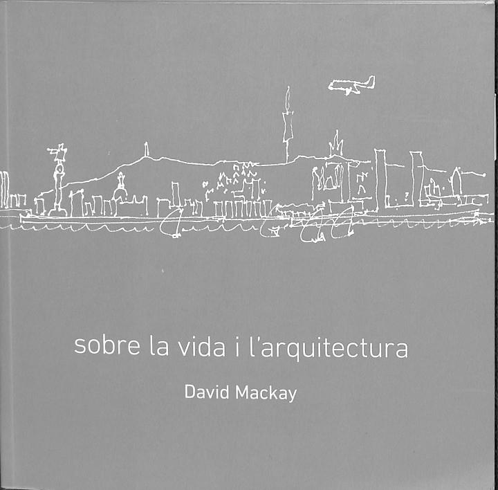SOBRE LA VIDA I L'ARQUITECTURA (CATALÁN) | MACKAY, DAVID