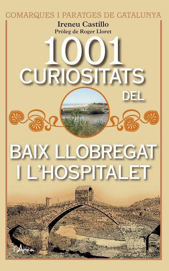 1001 CURIOSITATS DEL BAIX LLOBREGAT I L'HOSPITALET (CATALÁN) | 9788494836404 | CASTILLO, IRENEU