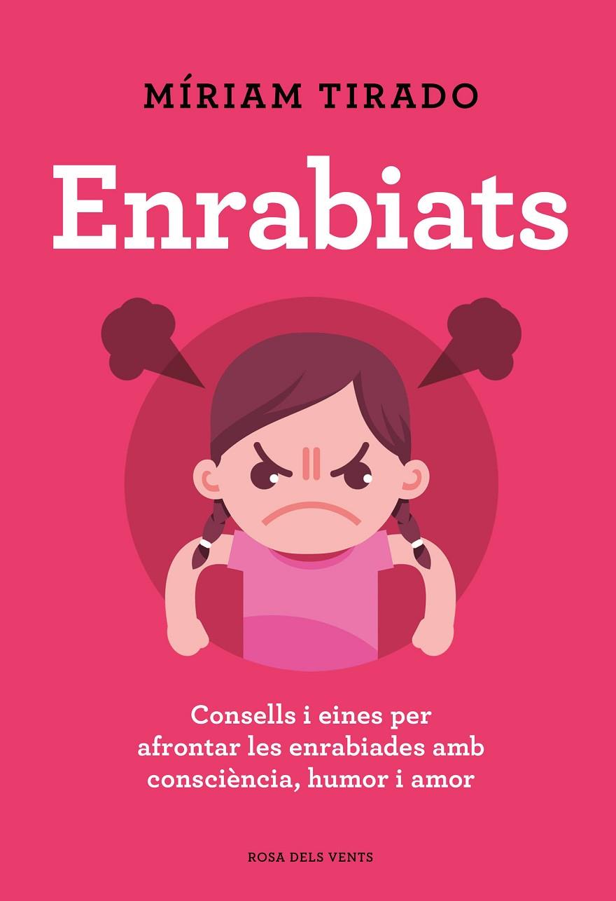 ENRABIATS CONSELLS I EINES PER AFRONTAR LES ENRABIADES AMB CONSCIÈNCIA, HUMOR I AMOR (CATALÁN) | TIRADO, MÍRIAM