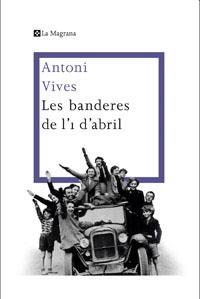 LES BANDERES DE L'1 D'ABRIL (CATALÁN) | 9788482645360 | VIVES TOMAS, ANTONI