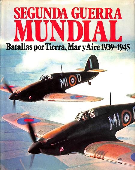 SEGUNDA GUERRA MUNDIAL - BATALLAS POR TIERRA, MAR Y AIRE 1939-1945 | CHRISTOFER CHANT, BRIGADIER SHELFORD...