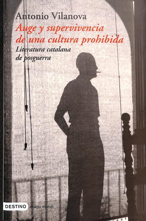 AUGE Y SUPERVIVENCIA DE UNA CULTURA PROHIBIDA LITERATURA CATALANA DE POSGUERRA | 9788423337002 | ANTONIO VILANOVA