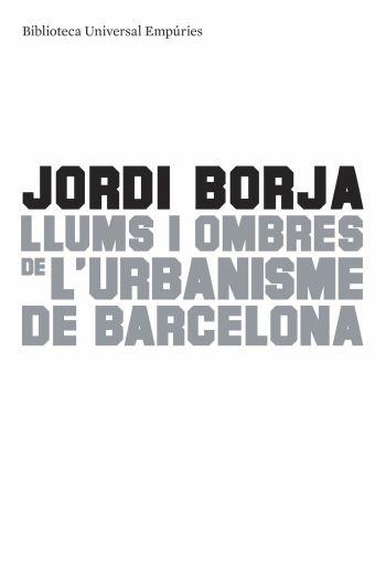 LLUMS I OMBRES DE L'URBANISME DE BARCELONA (CATALÁN) | BOJA SEBASTIÀ, JORDI
