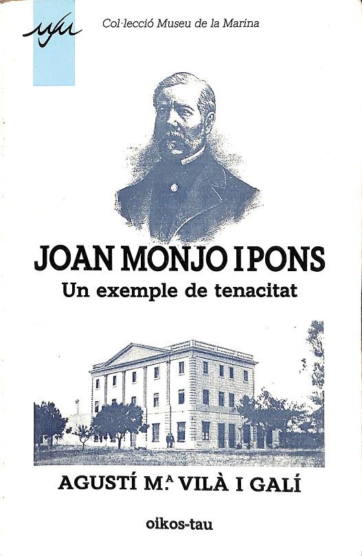 JOAN MONJO I PONS, UN EXAMPRE DE TENACITAT (CATALÁN) | AGUSTI MARIA VILA I GALI
