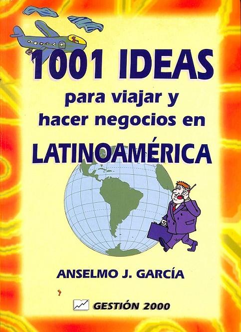 100 IDEAS PARA VIAJAR Y HACER NEGOCIOS EN LATINOAMÉRICA | 9788480883733 | GARCÍA CURADO, ANSELMO J.