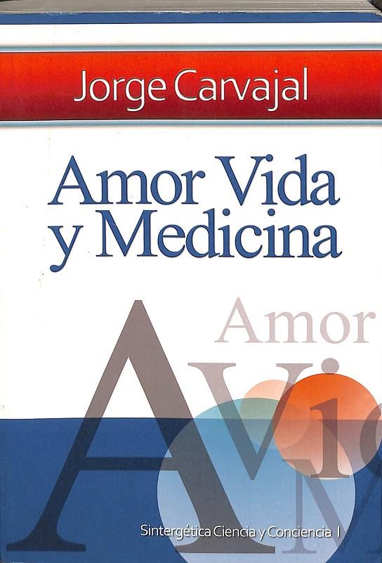AMOR, VIDA Y MEDICINA  | JORGE CARVAJAL