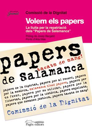 VOLEM ELS PAPERS - LA LLUITA PER LA REPATRICIÓ DELS PAPERS DE SALAMANCA (CATALÁN) | COMISSIÓ DE LA DIGNITAT