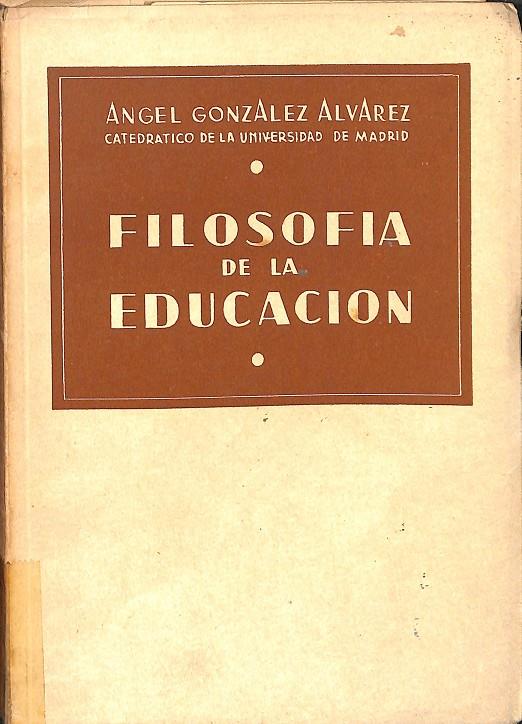 FILOSOFIA DE LA EDUCACION | ANGEL GONZALEZ ALVAREZ