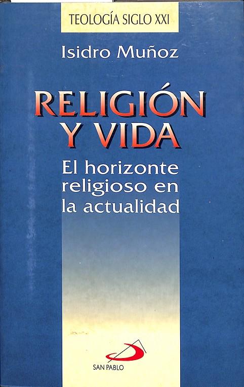 RELIGIÓN Y VIDA - EL HORIZONTE RELIGIOSO EN LA ACTUALIDAD | ISIDRO MUÑOZ
