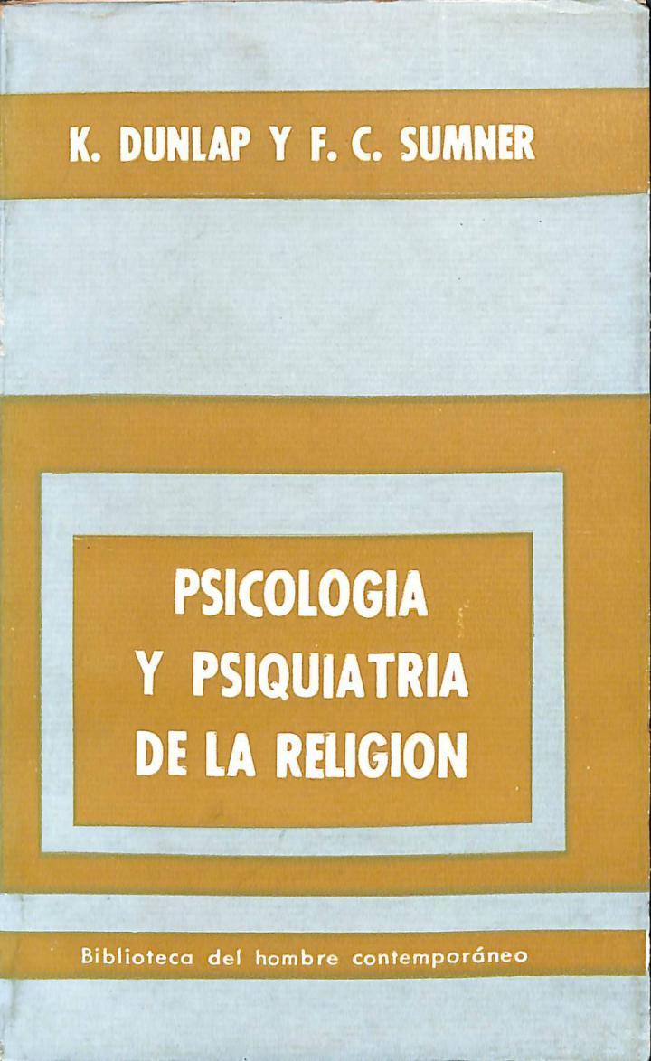 PSICOLOGÍA Y RPSIQUIATRIA DE LA RELIGIÓN | K. DUNLAP / F. C. SUMMER