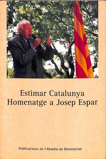 ESTIMAR CATALUNYA. HOMENATGE A JOSEP ESPAR (CATALÁN) | VARIOS AUTORES