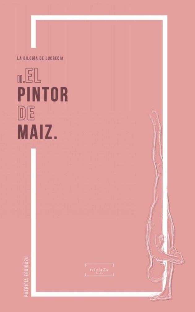 EL PINTOR DE MAÍZ | 9788494899416 | EGUIDAZU RAMÍREZ, PATRICIA
