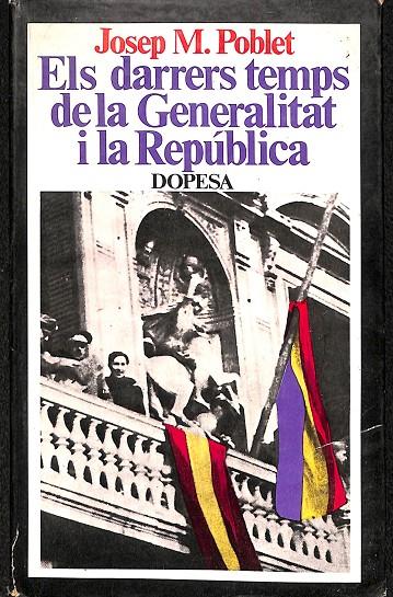 ELS DARRERS TEMPS DE LA GENERALITAT I LA REPÚBLICA (CATALÁN) | JOSEP M.POBLET