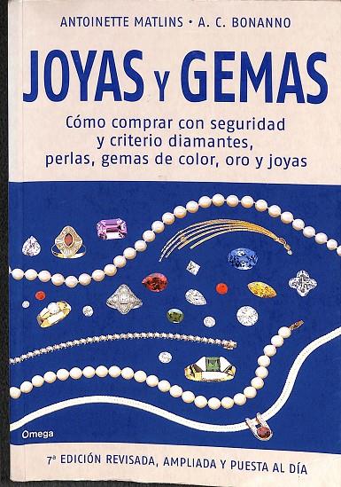 JOYAS Y GEMAS CÓMO COMPRAR CON SEGURIDAD Y CRITERIO DIAMANTES, PERLAS, GEMAS DE COLOR, ORO  | MATLINS, ANTOINETTE/BONANNO, A.C.