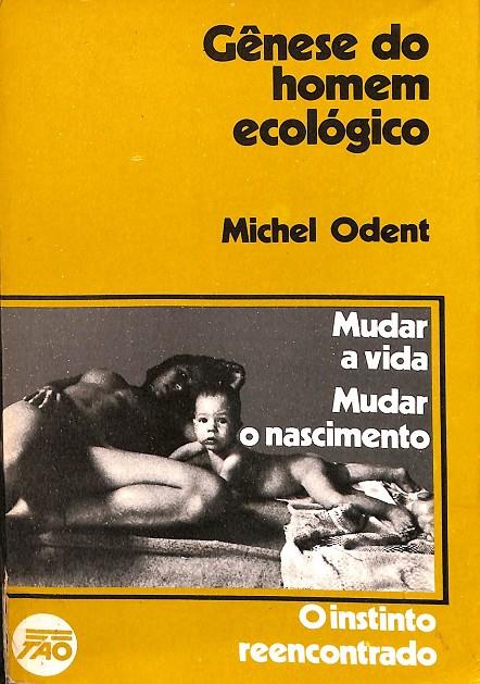 GENESE DO HOMEM ECÓLOGICO (PORTUGUÉS) | MICHEL ODENT