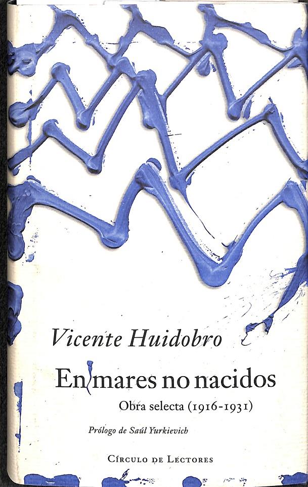 EN MARES NO NACIDOS -  OBRA SELECTA (1916 - 1931) (PRECINTADO) | 9788422678342 | VICENTE HUIDOBRO