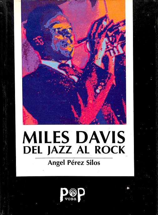 MILES DAVIS DEL JAZZ AL ROCK | ANGEL PÉREZ SILOS