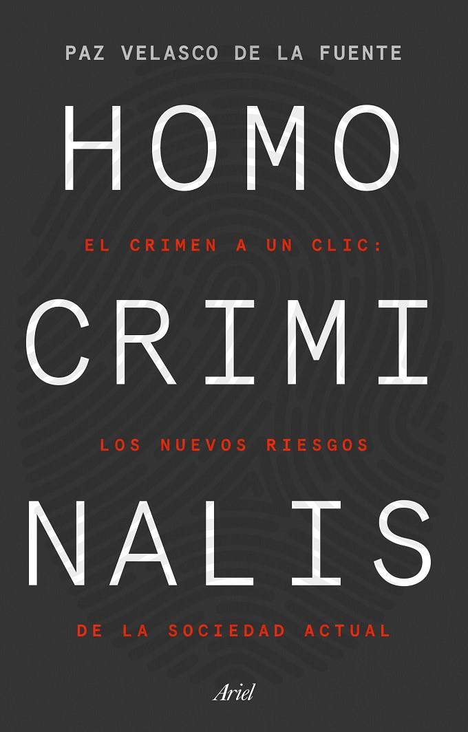 HOMO CRIMINALIS EL CRIMEN A UN CLIC: LOS NUEVOS RIESGOS DE LA SOCIEDAD ACTUAL | VELASCO DE LA FUENTE, PAZ