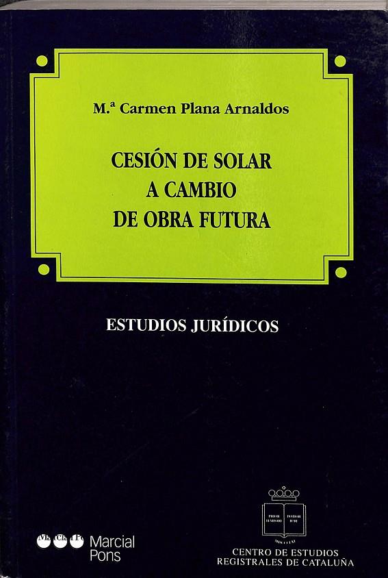 CESIÓN DE SOLAR A CAMBIO DE OBRA FUTURA | PLANA ARNALDOS, Mª. CARMEN
