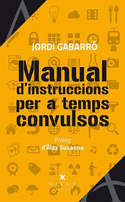MANUAL D'INSTRUCCIONS PER A TEMPS CONVULSOS (CATALÁN) | 9788483307984 | GABARRÓ SERRA, JORDI