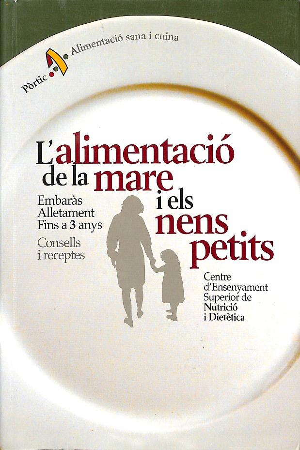 L'ALIMENTACIÓ DE LA MARE I ELS NENS PETITS - CONSELLS I RECEPTES / (CATALÁN) | 9788473066785 | CENTRE ENSENYAMENT SUP. NUTRIC.
